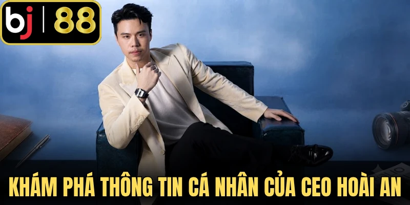 Khám phá thông tin cá nhân của CEO Hoài An
