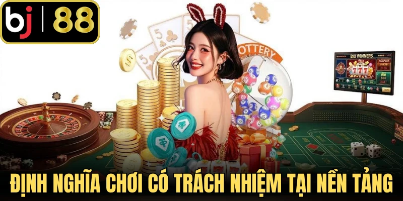 Định nghĩa chơi có trách nhiệm tại nền tảng