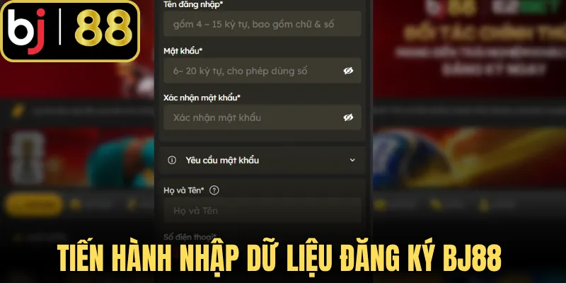 Tiến hành nhập dữ liệu đăng ký BJ88 chuẩn chỉnh
