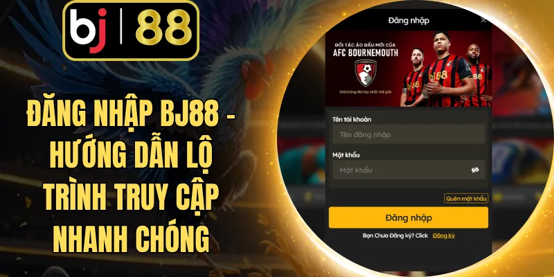 Đăng Nhập BJ88 - Hướng Dẫn Lộ Trình Truy Cập Nhanh Chóng