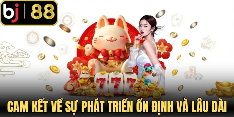 Cam kết về sự phát triển ổn định và lâu dài 
