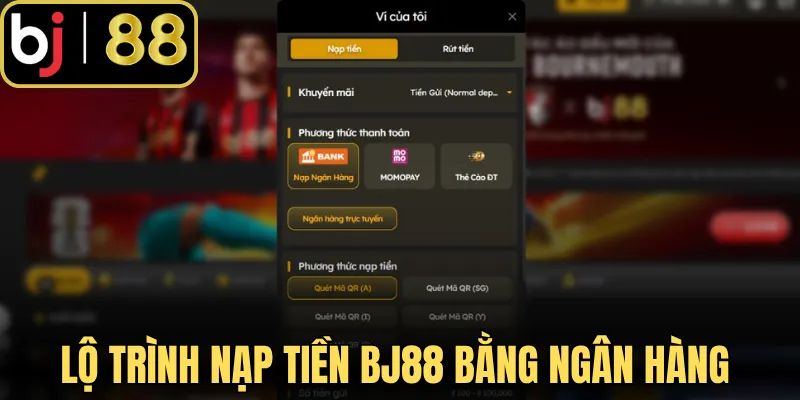 Lộ trình nạp tiền BJ88 bằng ngân hàng cực quen thuộc