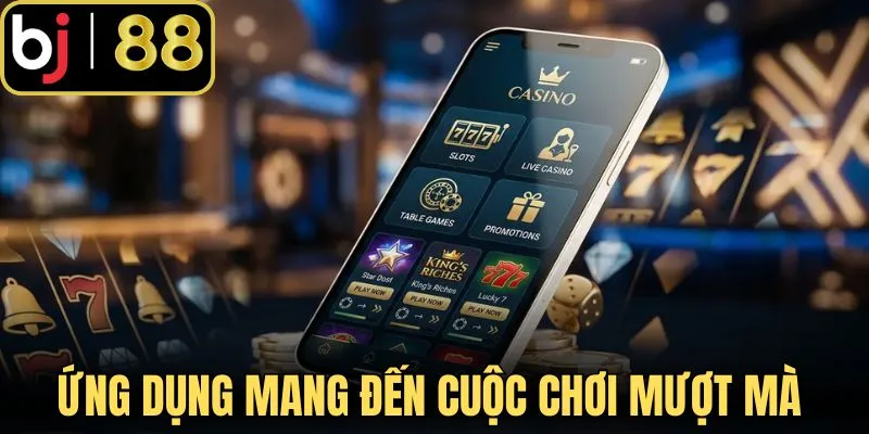 Ứng dụng mang đến cuộc chơi mượt mà