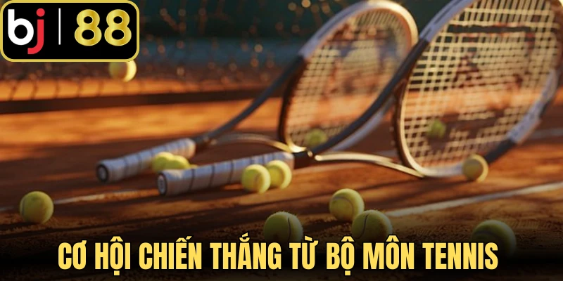 Cơ hội chiến thắng từ bộ môn tennis