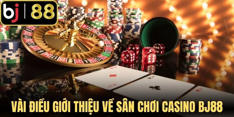 Vài điều giới thiệu về sân chơi casino BJ88